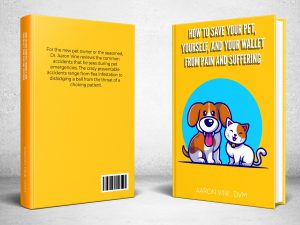 How to Save Your Pet, Yourself, and Your Wallet from Pain and Suffering - Hardcover