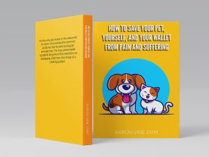 How to Save Your Pet, Yourself, and Your Wallet from Pain and Suffering - Paperback